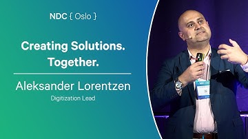 Creating Solutions. Together. - Aleksander Lorentzen - NDC Oslo 2024