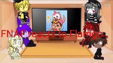 FNAF reacts to Flamingo