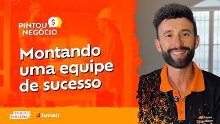 Dicas simples e lucrativas para montar uma equipe de pintura | Pintou Negócio