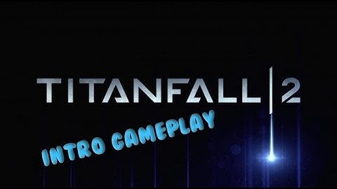 Titanfall 2 Pre-Alpha Tech Test - Intro gameplay (No commentary)