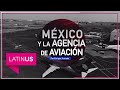 México y la Agencia de Aviación