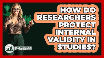 How Do Researchers Protect Internal Validity In Studies? - The Friendly Statistician