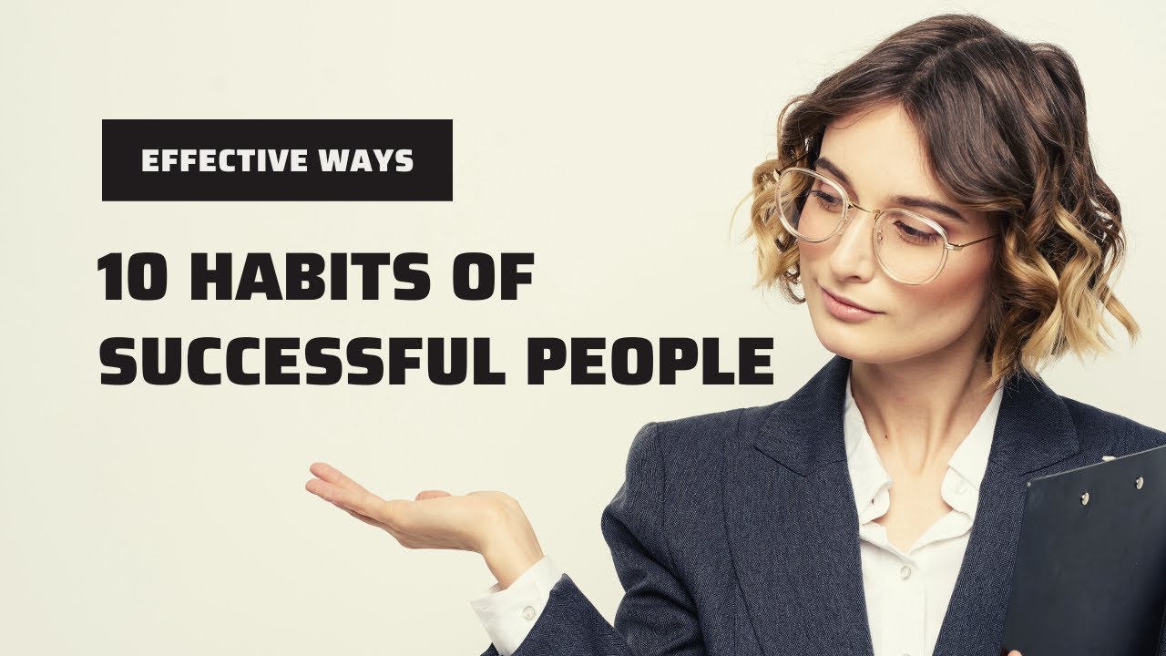 10 Habits of Successful People - YouTube