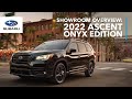 2022 Subaru Ascent Onyx Edition - Showroom Overview