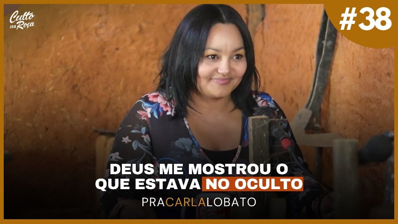 Podcast#38 Deus me mostrou o que estava no oculto - Pra Carla Lobato