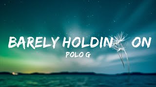 Polo G - Barely Holdin’ On (Lyrics) | Top Best Songs