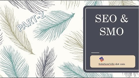 Part-2 - SEO and SMO Basics by Solution Cells