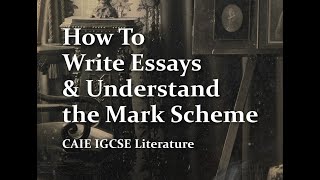 How To Write Essays & Understand the Mark Scheme (CAIE IGCSE Literature)