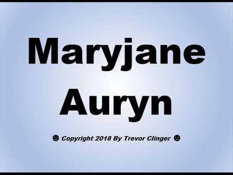 How To Pronounce Maryjane Auryn