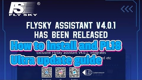 FLYSKY Flysky assistant v4.0.1 and PL18 Ultra update guide