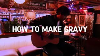 How To Make Gravy - Morgan Evans