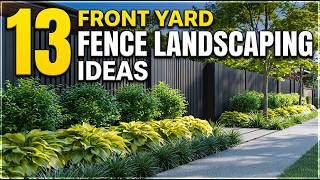 13 Fence Landscaping Ideas That Make Front Yards Look Expensive