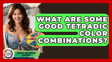 What Are Some Good Tetradic Color Combinations? - Drawing and Painting Academy