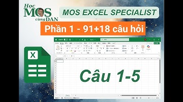 Học MOS Excel 365 cơ bản – Câu 1-5 – Học MOS Excel cùng Dan