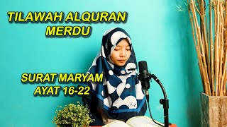 Tilawah Al Quran Merdu Surat Maryam Ayat 16-22 Irama Bayati Hijaz Nahawand Rost