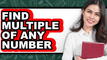 How to Find Multiple of Any Number - Full Guide