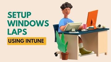 How To Setup Windows LAPS Using Intune
