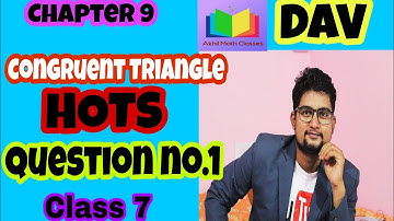 DAV|| Question no.1||HOTS|| Chapter 9 || Congruent Triangle||Class 7