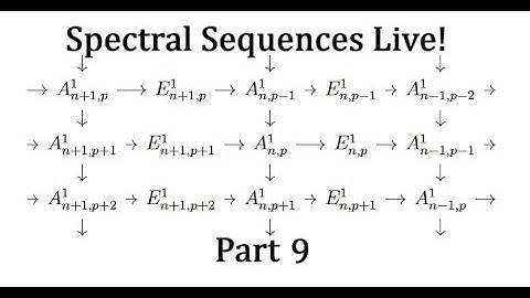 Spectral Sequences Live!  9: 