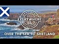 Over The Sea To Shetland | Next Stop Everywhere