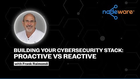 Building Your Cybersecurity Stack: Proactive vs Reactive with Frank Raimondi
