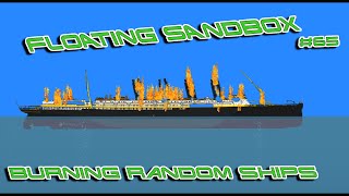 Floating Sandbox #65 | Burning random ships |