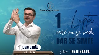 Liviu Cabău | Lupta care nu se vede, dar se simte | ÎNCHINAREA | 19-05-2024 | BST Oradea