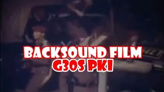 BACKSOUND SERAM FILM G30S PKI