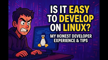 Is It Easy to Develop on Linux? My Honest Developer Experience & Tips