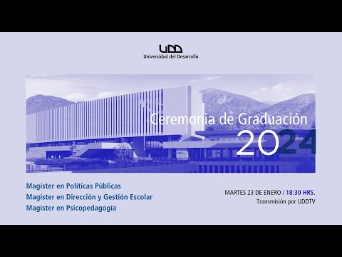 Ceremonia de Graduación | Mg Políticas Públicas, Mg Dirección y Gestión Escolar y Mg Psicopedagogía