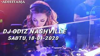 DJ ODIZ SABTU 18 JANUARI 2020 MALAM MINGGU FULL BASS TERBARU| DJ ODIZ NASHVILLE