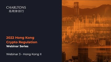 Charltons Hong Kong Crypto Regulation Webinars Series 2022 | Webinar 3 | 7 October 2022
