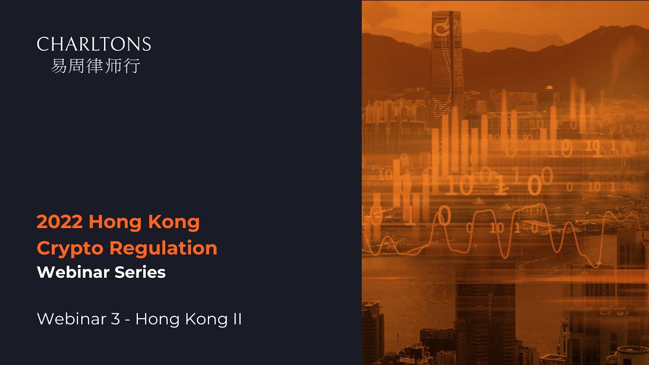 Charltons Hong Kong Crypto Regulation Webinars Series 2022 | Webinar 3 | 7  October 2022