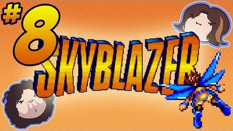 Skyblazer: Respect the Nasty - PART 8 - Game Grumps