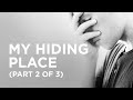 My Hiding Place (Part 2 of 3) — 02/01/2021