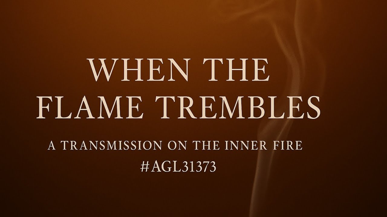 When the Flame Trembles: A Transmission on Knowing and Tending the Inner Fire · 