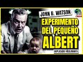 EXPERIMENTO DEL PEQUEÑO ALBERT | John Watson 😱 | Fácilmente explicado