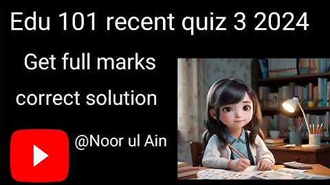 Edu 101 recent quiz 3 2024 | correct solution 💯 | final term preparation #Edu101quiz3