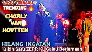 Lagu Terbaru, Charly Van Houtten Hilang Ingatan Bikin Satu Zepp Kl Galau Berjemaah