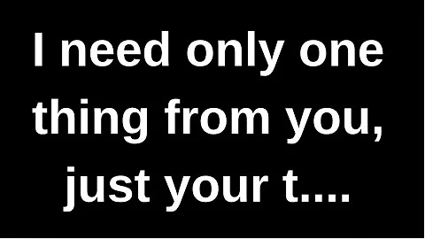 I need only one thing from you, just...... love quotes  love messages love letter heartfelt messages