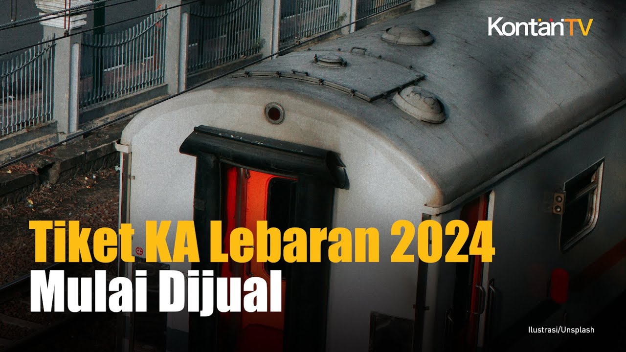 Tiket KA Lebaran 2024 Mulai Dijual Tengah Malam Ini | Kontan News - YouTube