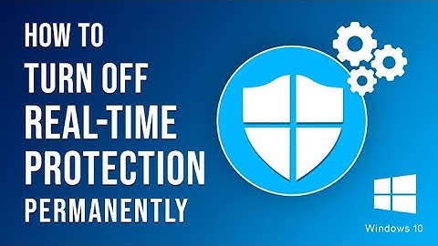 How to  TURN OFF Real-Time protection on Windows 10