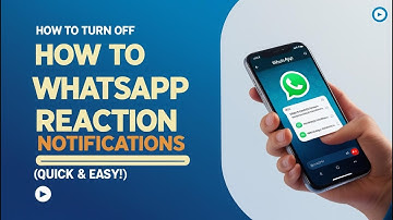 How to Turn Off WhatsApp Reaction Notifications (Quick & Easy!)