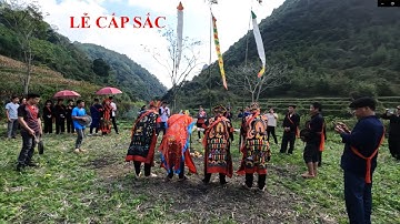 T16. Tìm Hiễu Lễ Cấp Sắc Dân Tộc Nùng Kéo Dài 9 Ngày 9 Đêm ở Xã Cai Bộ, Quảng Hòa Cao Bằng.