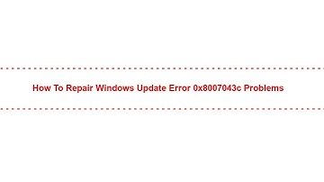 How to Repair windows update error 0x8007043c Problems