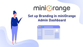 How To Customize Your Organization Branding For Your End Users Using Miniorange Idp