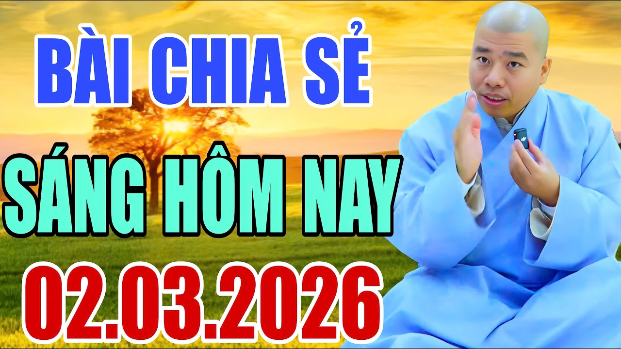 BÀI CHIA SẺ SÁNG HÔM NAY 2.3.2026 (MỚI NHẤT) #cusihienduc