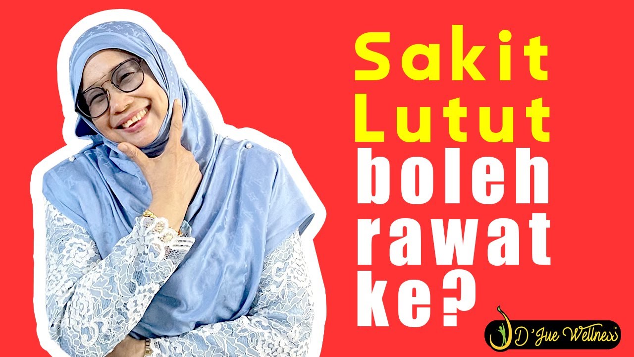 Dr Jue - Nak sakit lutut selamanya atau nak kembali seperti biasa?