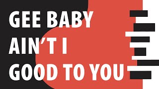 Gee Baby Ain't I Good to You (piano tutorial)