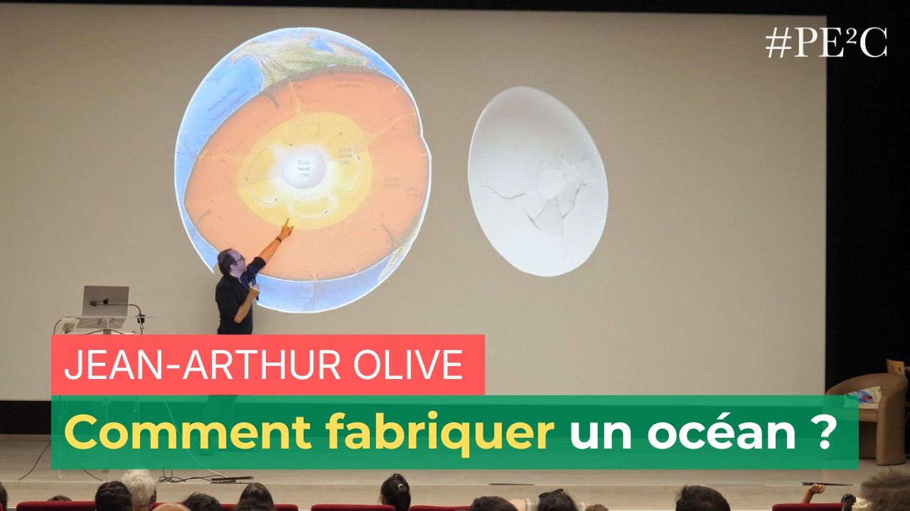 [#PE²C S1E6] Comment fabriquer un océan ? | ENS-PSL